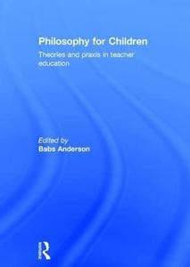 Philosophy for Children Theories and praxis in teacher education