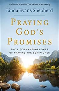 Praying God's Promises The Life-Changing Power of Praying the Scriptures