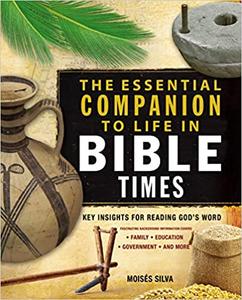 The Essential Companion to Life in Bible Times Key Insights for Reading God's Word