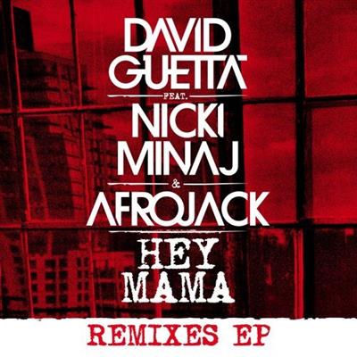 David Guetta Feat. Nicki Minaj, Bebe Rexha & Afrojack - Hey Mama (Remixes EP)  (2015)