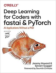 Deep Learning for Coders with Fastai and PyTorch AI Applications Without a PhD