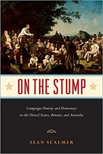 On the Stump Campaign Oratory and Democracy in the United States, Britain, and Australia