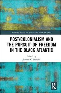 PostColonialism and the Pursuit of Freedom in the Black Atlantic