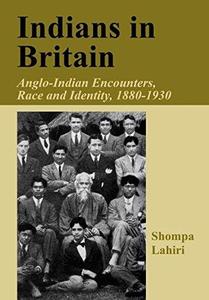 Indians in Britain Anglo-Indian Encounters, Race and Identity, 1880-1930