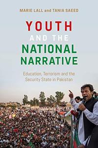 Youth and the National Narrative Education, Terrorism and the Security State in Pakistan