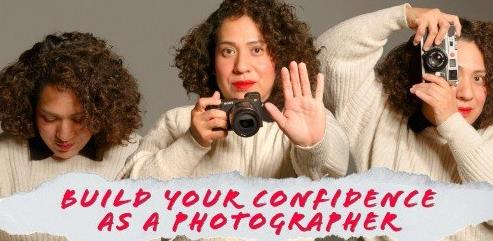 3 Ways to build confidence as a photographer