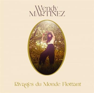 Wendy Martinez - Rivages du monde flottant  (2023)