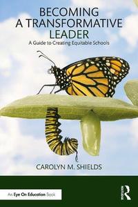 Becoming a Transformative Leader A Guide to Creating Equitable Schools