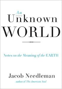 An Unknown World Notes on the Meaning of the Earth