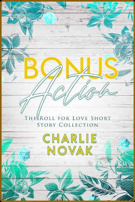 Bonus Action  The Roll for Love Short Stor - Charlie Novak