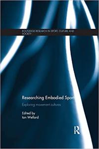Researching Embodied Sport Exploring movement cultures