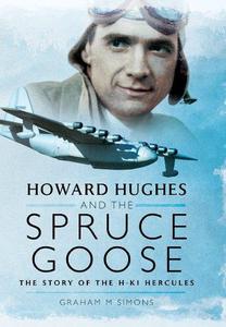 Howard Hughes and the Spruce Goose The Story of the H-K1 Hercules