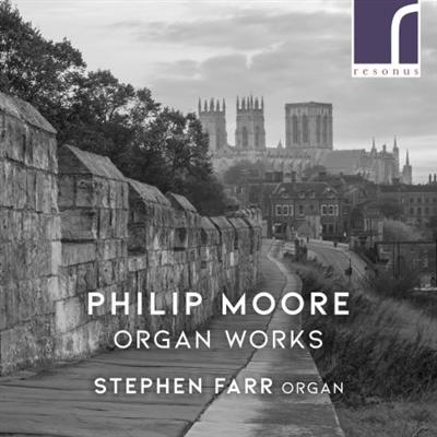 Stephen Farr - Philip Moore: Organ Works (2021) [Official Digital  Download 24/96]