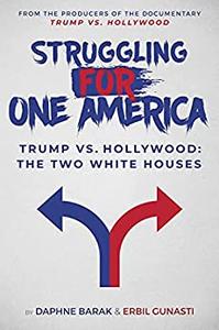 Struggling for One America Trump vs. Hollywood The Two White Houses
