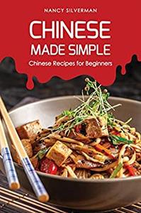 Chinese Made Simple Chinese Recipes for Beginners