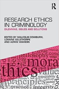 Research Ethics in Criminology Dilemmas, Issues and Solutions
