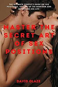 Master The Secret Art of Sex Positions