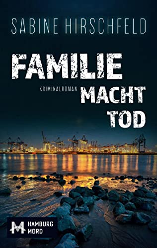 Sabine Hirschfeld  -  Familie Macht Tod: Kriminalroman (Hamburg Mord, Mara Abels ermittelt 1)