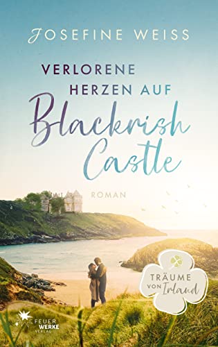 Josefine Weiss  -  Verlorene Herzen auf Blackrish Castle (Tr&auml;ume von Irland)
