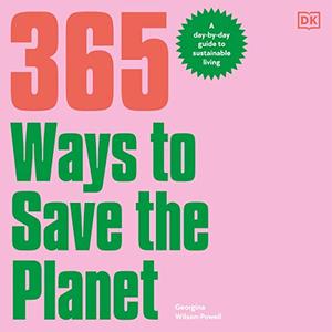 365 Ways to Save the Planet A Day-by-day Guide to Sustainable Living [Audiobook]