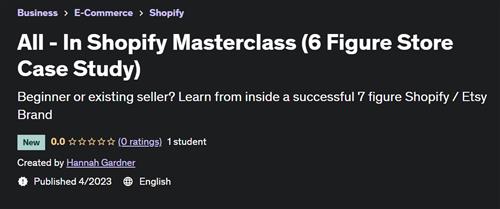 All - In Shopify Masterclass (6 Figure Store Case Study)
