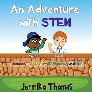 An Adventure With STEM by Jermiko Thomas