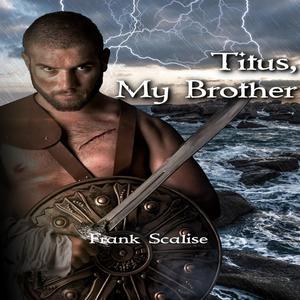 Titus, My Brother by Frank Scalise