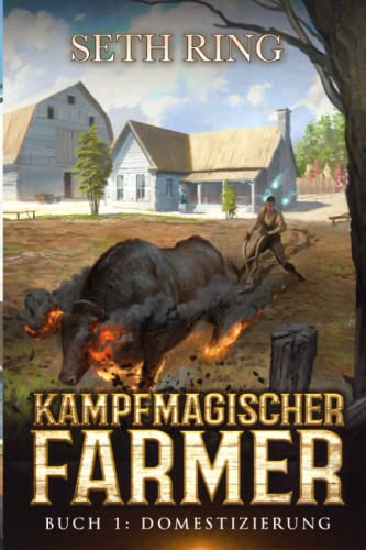 Seth Ring  -  Domestizierung: Ein Fantasy - LitRpg - Abenteuer (Kampfmagischer Farmer 1)