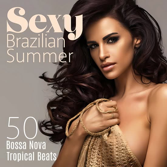 VA - Sexy Brazilian Summer - 50 Bossa Nova Tropical Beats
