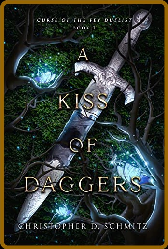 A Kiss of Daggers - Christopher Schmitz  2fb2f96120a1287423d241d696d9622e