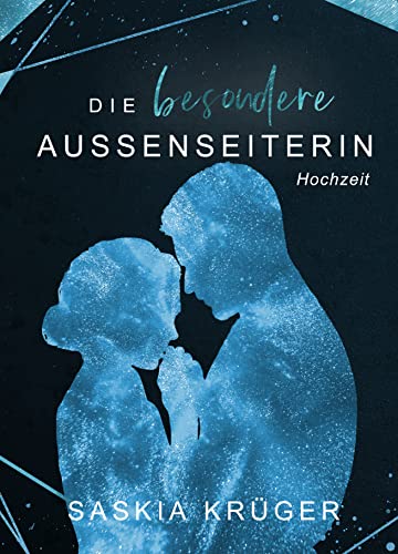 Saskia Krueger  -  Die besondere Au&szlig;enseiterin  -  Hochzeit: Romantasy Buch