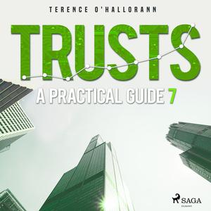 Trusts - A Practical Guide 7 by Terence o'Hallorann