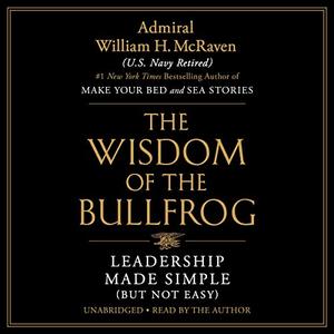 The Wisdom of the Bullfrog Leadership Made Simple (But Not Easy) [Audiobook]