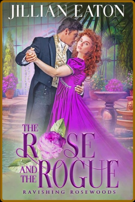 The Rose and the Rogue - Jillian Eaton  D4b8b4d781f8c4dd7a3087bb624c3874