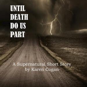 Until Death Do Us Part Short Story by Karen Cogan