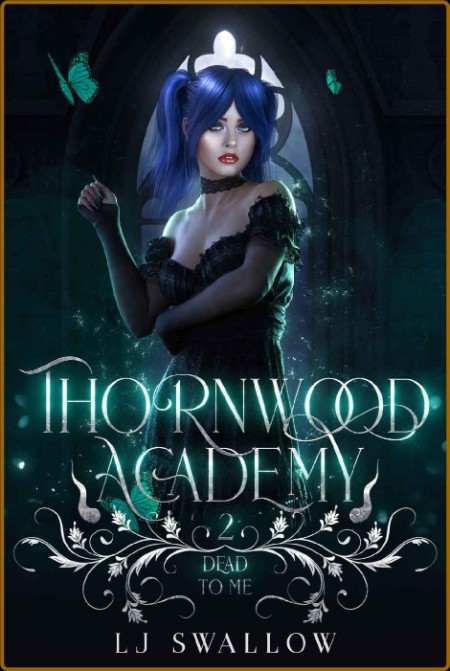 Thornwood Academy 2  Dead To Me - LJ Swallow  3f2a0f17e4d4e5b39e20d50a6573f57d