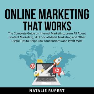 Online Marketing That Works by Natalie Rupert