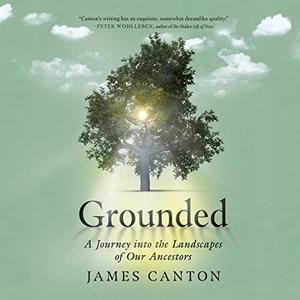 Grounded A Journey into the Landscapes of Our Ancestors [Audiobook]