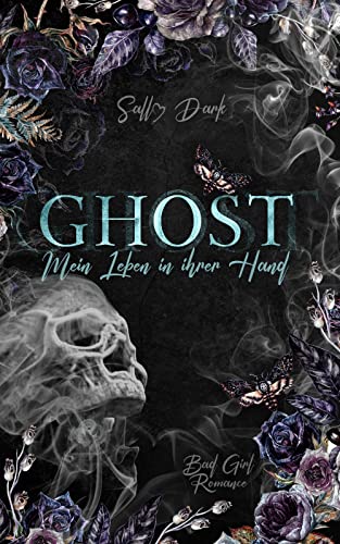 Sally Dark  -  Ghost  -  Mein Leben in ihrer Hand: Band 2 (Bad Girl Romance) (Darkness Universum)