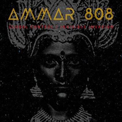 Ammar 808 - Global Control / Invisible Invasion (2020) [Official Digital  Download 24/96]