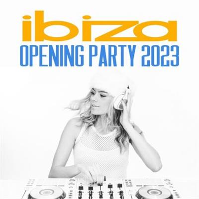 Various Artists - Ibiza Opening Party 2023  (2023)