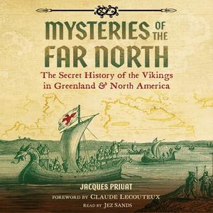 Mysteries of the Far North The Secret History of the Vikings in Greenland and North America [Audiobook]