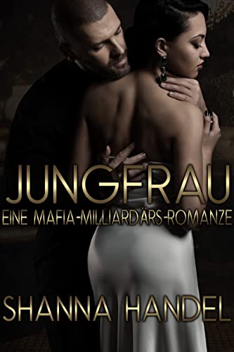 Shanna Handel  -  Jungfrau: Eine Mafia - Milliard&auml;rs - Romanze
