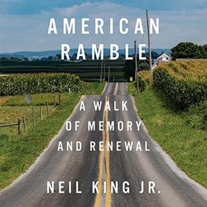 American Ramble A Walk of Memory and Renewal [Audiobook]