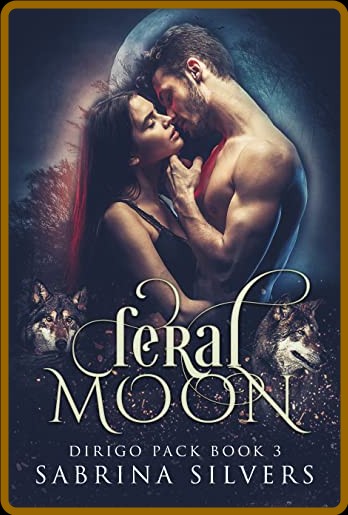 Feral Moon - Sabrina Silvers  8bcac2ead2c5680c68522774ae0f27ce