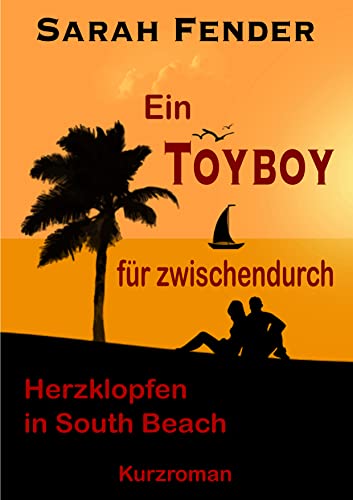 Sarah Fender  -  Ein Toyboy f&uuml;r zwischendurch: Herzklopfen in South Beach