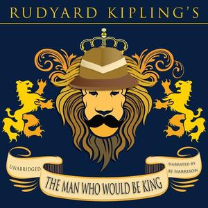 The Man Who Would Be King by Joseph Rudyard Kipling