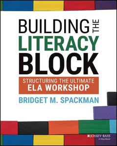 Building the Literacy Block Structuring the Ultimate ELA Workshop
