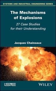 The Mechanisms of Explosions 27 Case Studies for their Understanding