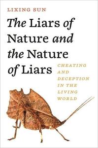 The Liars of Nature and the Nature of Liars Cheating and Deception in the Living World